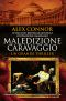 [Caravaggio Trilogy 02] • Maledizione Caravaggio